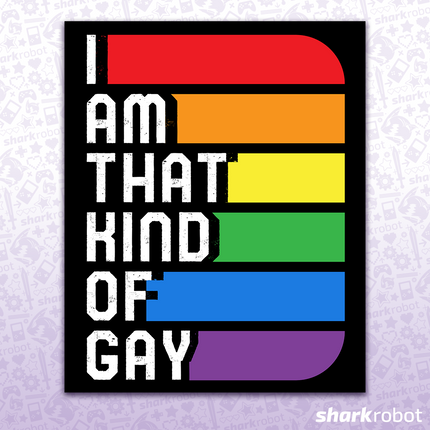 I Am That Kind Of Gay - Art Print