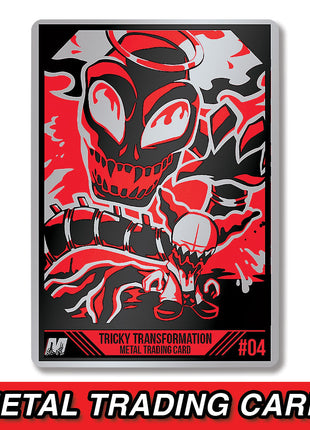Tricky's Transformation - Metal Card *PRE-ORDER*