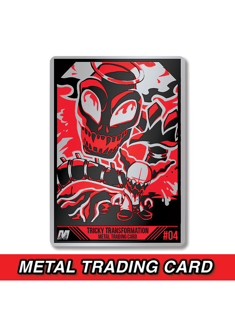 Tricky's Transformation - Metal Card *PRE-ORDER*
