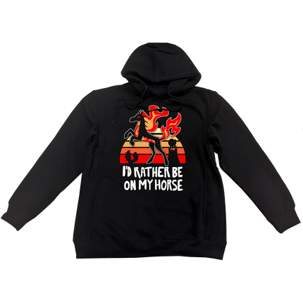 Pullover Hoodie - I'd Rather Be On My Horse *LAST CHANCE*