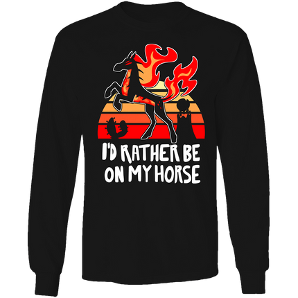 Long Sleeve Shirt - I'd Rather Be On My Horse