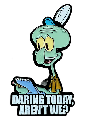 Daring Today, Aren't We? - SpongeBob SquarePants Enamel Pin