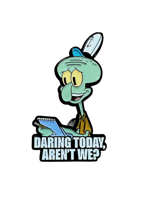 Daring Today, Aren't We? - SpongeBob SquarePants Enamel Pin