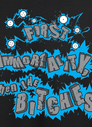 First Immortality Then The Bitches