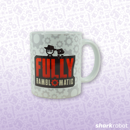 Fully Ramblomatic Mug *PRE-ORDER*