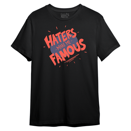 Haters Make Me Famous T-Shirt *LIMITED RUN*