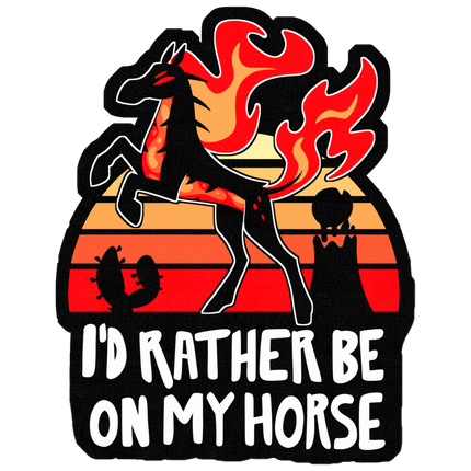 I'd Rather Be On My Horse Sticker *PRE-ORDER*