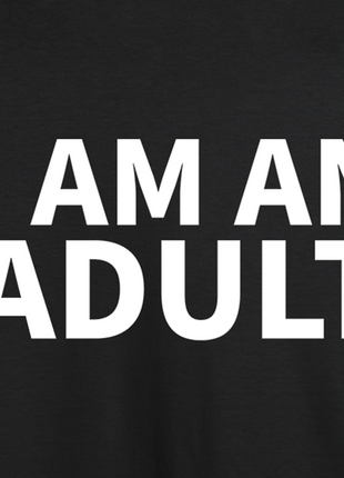 I Am An Adult