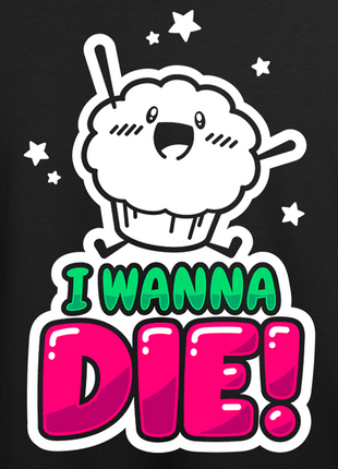 I Wanna Die