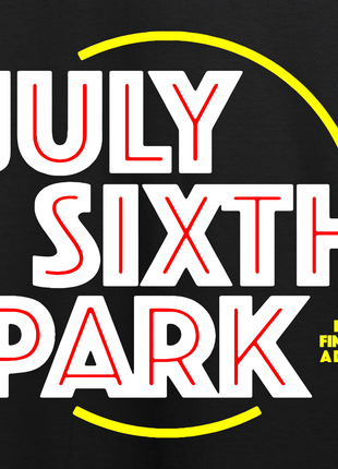July Sixth Park T-Shirt *PRE-ORDER*
