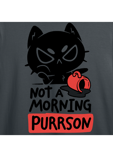 Not A Morning Purrson *PRE-ORDER*