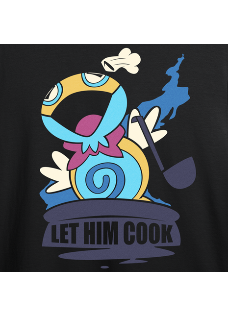 Let him COOK *LIMITED RUN*