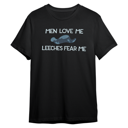Men Love Me Leeches Fear Me *SALE*