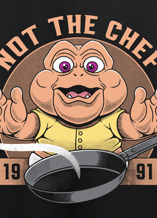 Not The Chef T-shirt *PRE-ORDER*