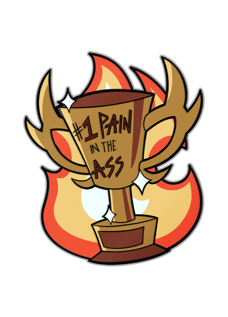 #1 Pain in the Ass trophy Pin *LIMITED STOCK*