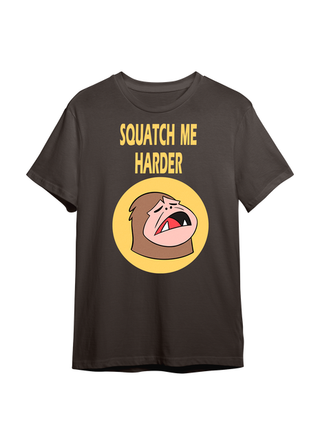 Squatch me Harder T-shirt *PRE-ORDER*