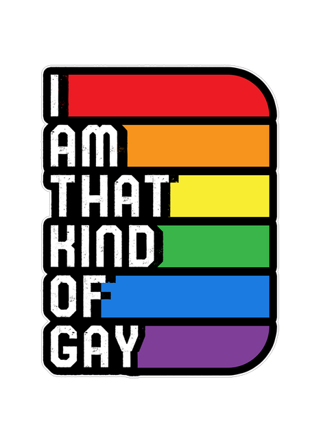 I Am That Kind Of Gay Sticker
