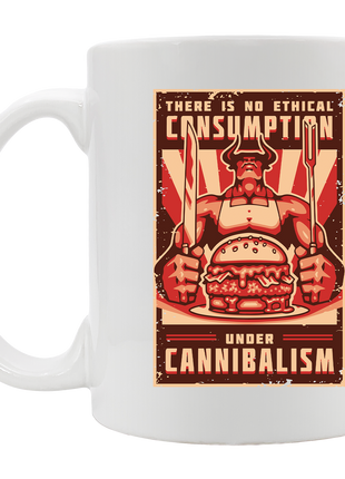 There Is No Ethical Consumption Under Cannibalism Mug