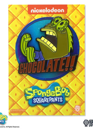 CHOCOLATE!! - Spongebob Squarepants Pin