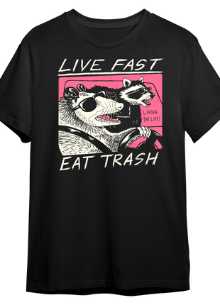 Live Fast! Eat Trash!
