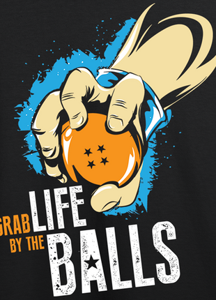 Grab Life By The Balls!