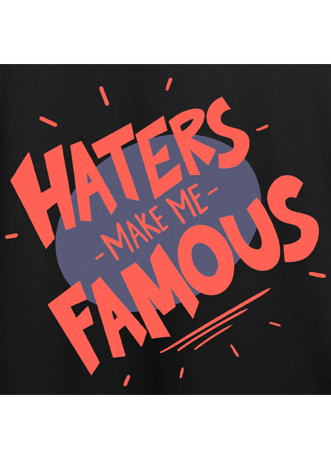Haters Make Me Famous T-Shirt *LIMITED RUN*