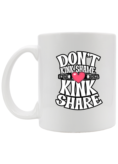 Don't Kink Shame, Kink Share! Mug