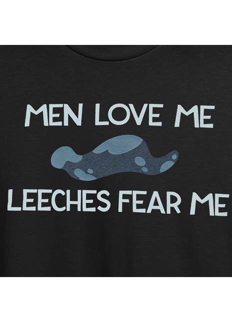 Men Love Me Leeches Fear Me