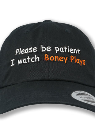 Please Be Patient I Watch Boney Plays Dad Hat *PRE-ORDER*