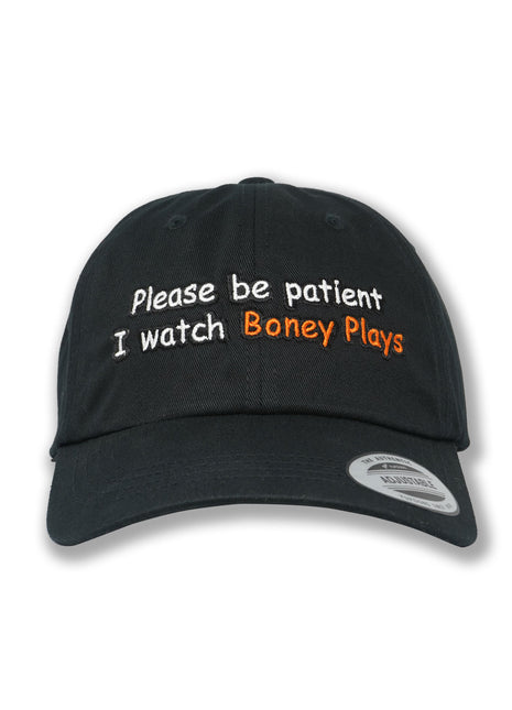 Please Be Patient I Watch Boney Plays Dad Hat *PRE-ORDER*
