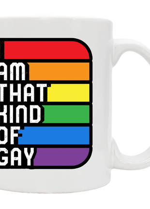 I Am That Kind Of Gay Mug