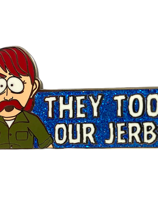 "They Took Our Jerbs!" - South Park Enamel Pin