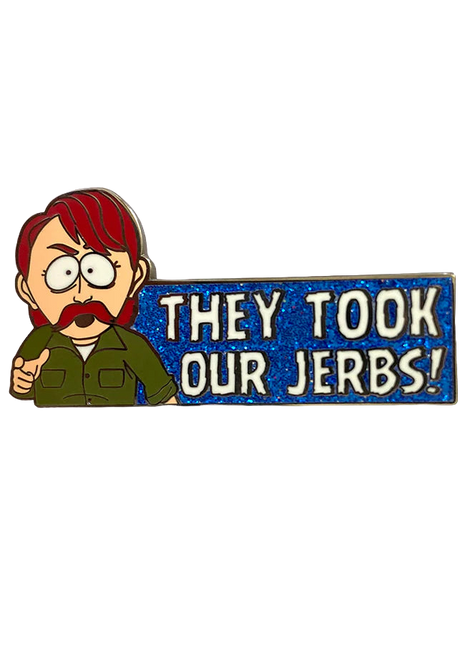 "They Took Our Jerbs!" - South Park Enamel Pin