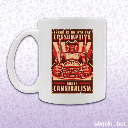 There Is No Ethical Consumption Under Cannibalism Mug