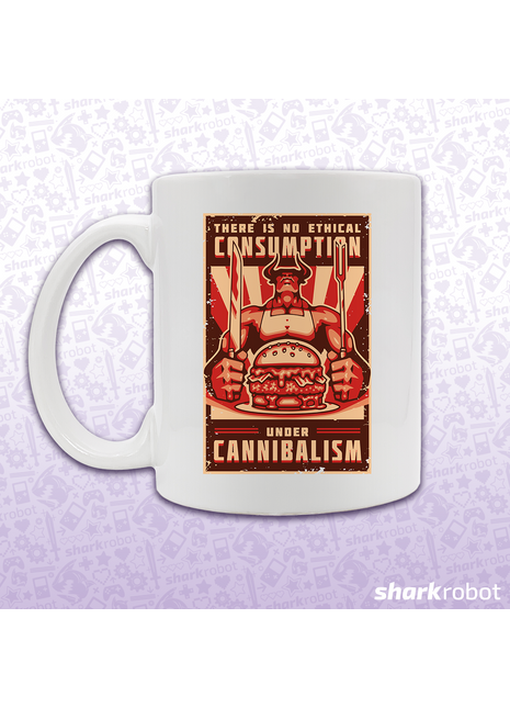 There Is No Ethical Consumption Under Cannibalism Mug