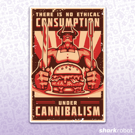 There Is No Ethical Consumption Under Cannibalism Sticker