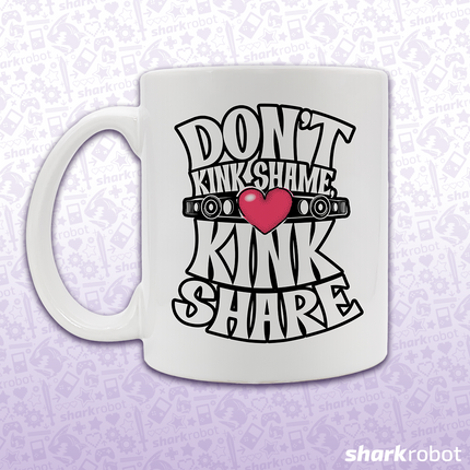 Don't Kink Shame, Kink Share! Mug