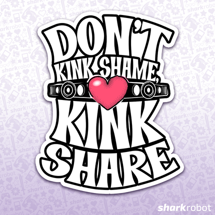 Don't Kink Shame, Kink Share! Sticker